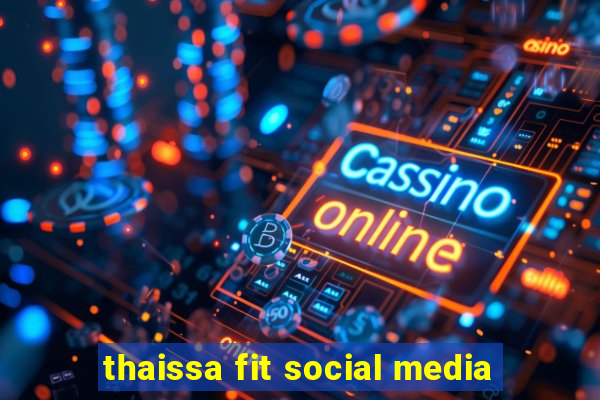 thaissa fit social media